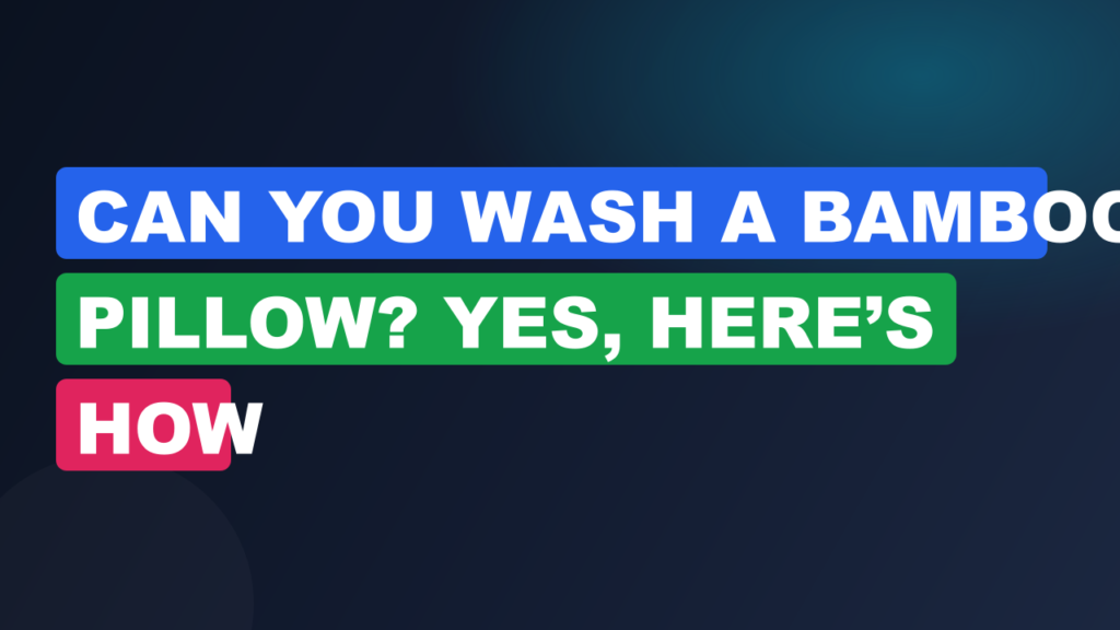 Can You Wash a Bamboo Pillow? Yes, Here’s How