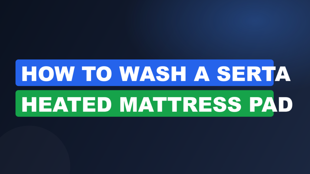 How to Wash a Serta Heated Mattress Pad