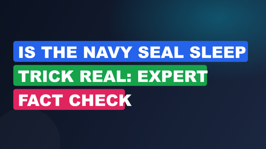Is The Navy Seal Sleep Trick Real: Expert Fact Check