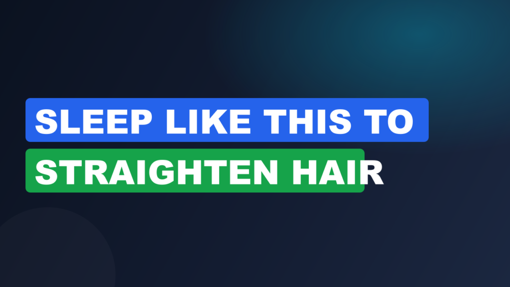 Sleep Like This to Straighten Hair