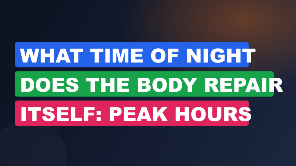 What Time Of Night Does The Body Repair Itself: Peak Hours
