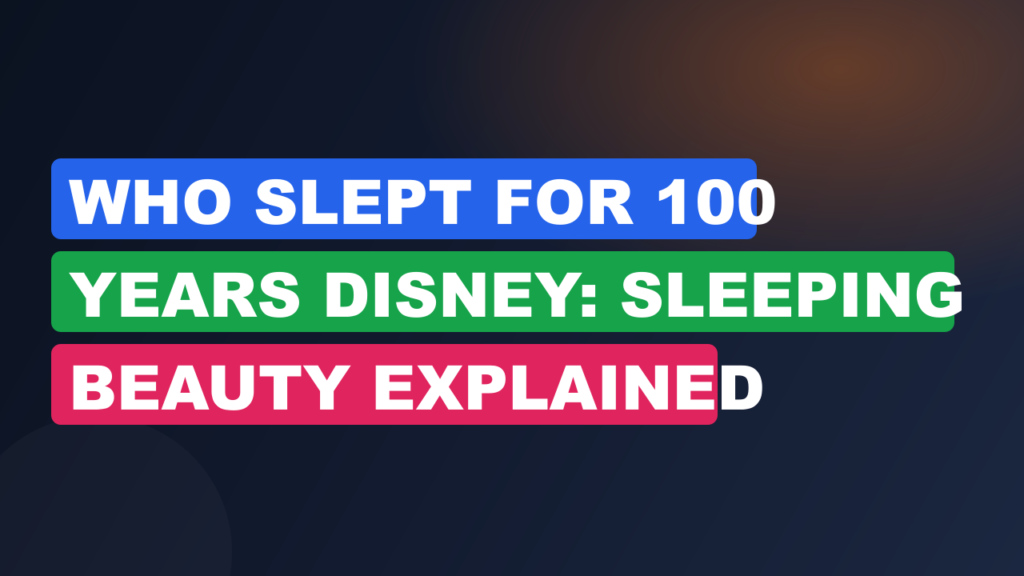 Who Slept For 100 Years Disney: Sleeping Beauty Explained